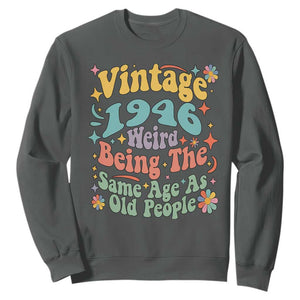 Funny 80th Birthday Sweatshirt Retro Groovy 1946 Weird Being The Same Age As Old People TS10 Dark Heather Print Your Wear