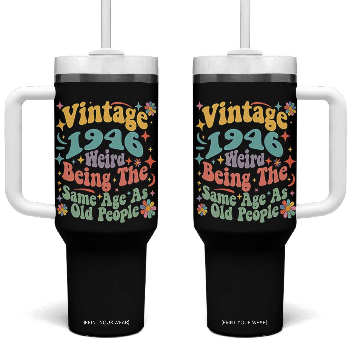 Funny 80th Birthday Tumbler With Handle Retro Groovy 1946 Weird Being The Same Age As Old People TS10 One Size: 40 oz Black Print Your Wear