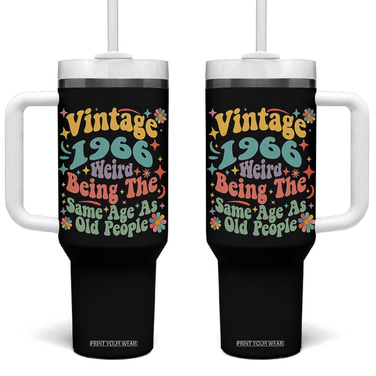Funny 60th Birthday Tumbler With Handle Retro Groovy 1966 Weird Being The Same Age As Old People TS10 One Size: 40 oz Black Print Your Wear