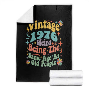 Funny 50th Birthday Throw Blanket Retro Groovy 1976 Weird Being The Same Age As Old People TS10 Black Print Your Wear