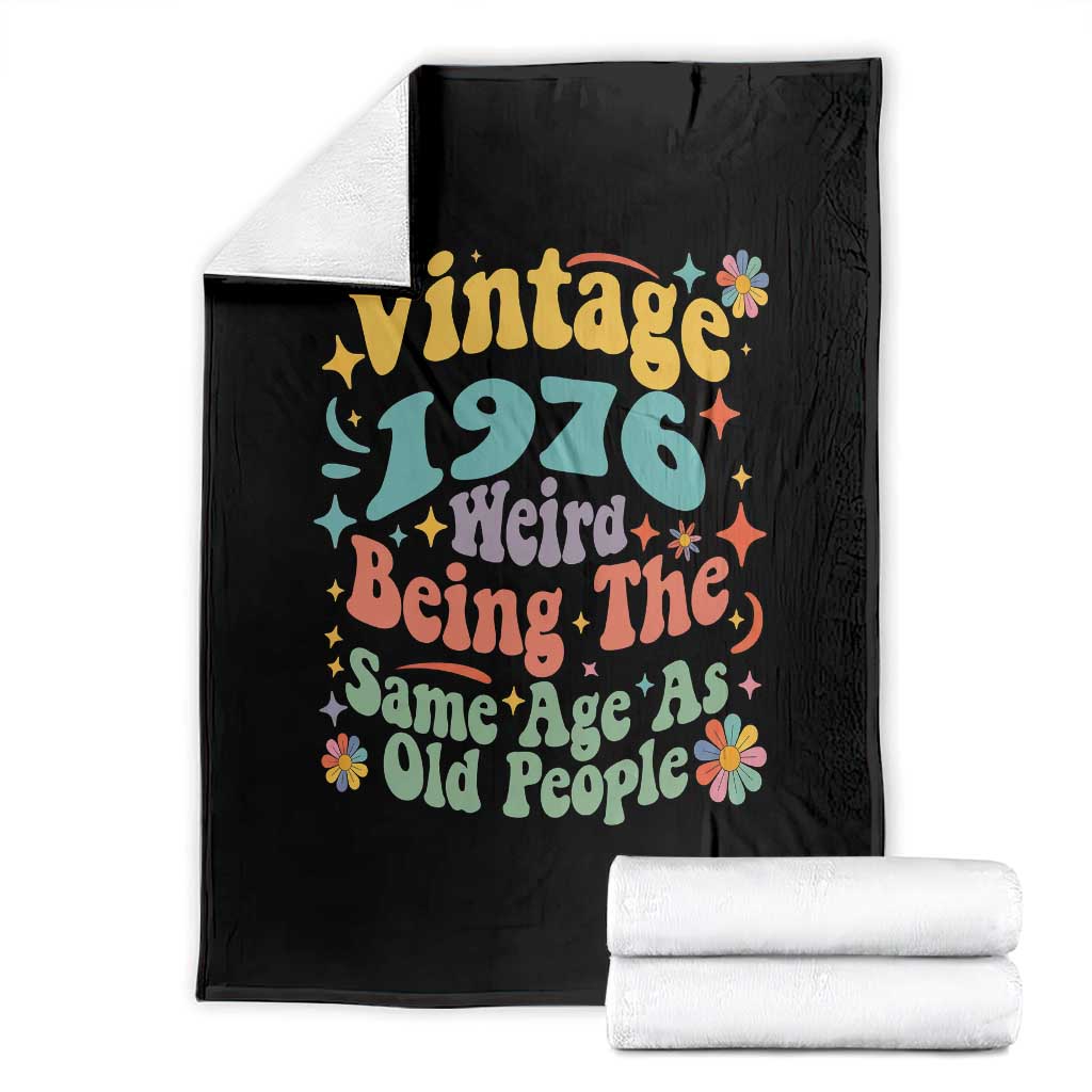 Funny 50th Birthday Throw Blanket Retro Groovy 1976 Weird Being The Same Age As Old People TS10 Black Print Your Wear