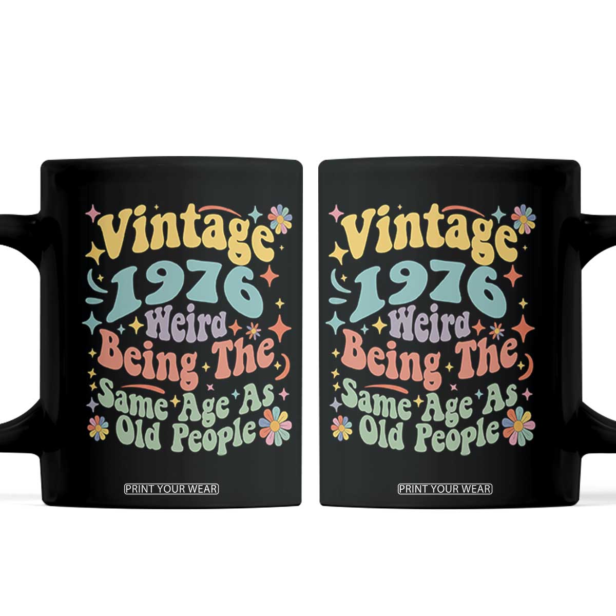 Funny 50th Birthday Coffee Mug Retro Groovy 1976 Weird Being The Same Age As Old People TS10 Black Print Your Wear
