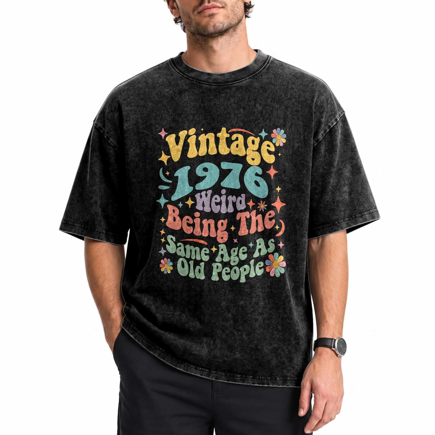 Funny 50th Birthday Washed Cotton T-Shirt Retro Groovy 1976 Weird Being The Same Age As Old People