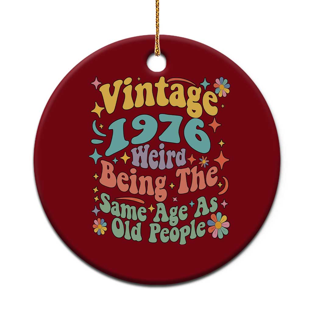 Funny 50th Birthday Ceramic Ornament Retro Groovy 1976 Weird Being The Same Age As Old People TS10 1pc Red Print Your Wear