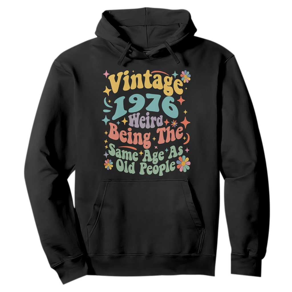 Funny 50th Birthday Hoodie Retro Groovy 1976 Weird Being The Same Age As Old People TS10 Black Print Your Wear