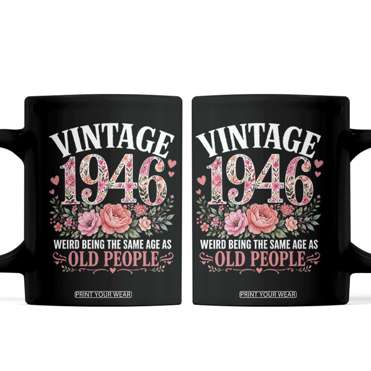 80th Birthday Gifts For Her Coffee Mug Floral 1946 Weird Being The Same Age As Old People TS10 Black Print Your Wear