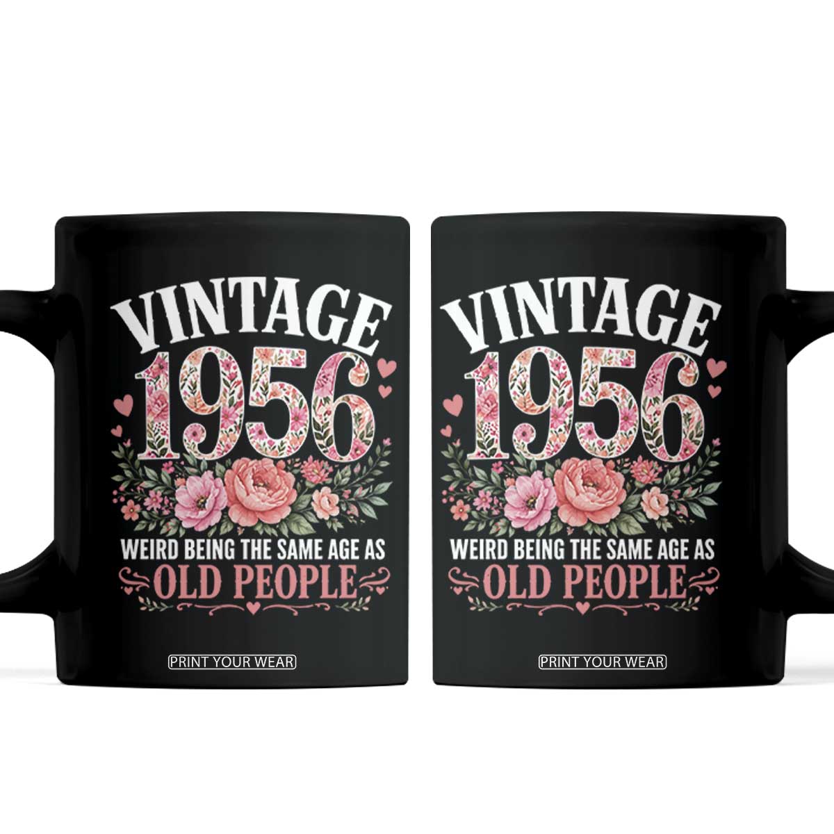 70th Birthday Gifts For Her Coffee Mug Floral 1956 Weird Being The Same Age As Old People TS10 Black Print Your Wear