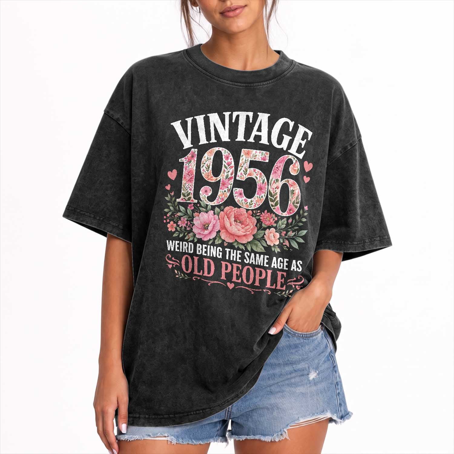 70th Birthday Gifts For Her Washed Cotton T-Shirt Floral 1956 Weird Being The Same Age As Old People