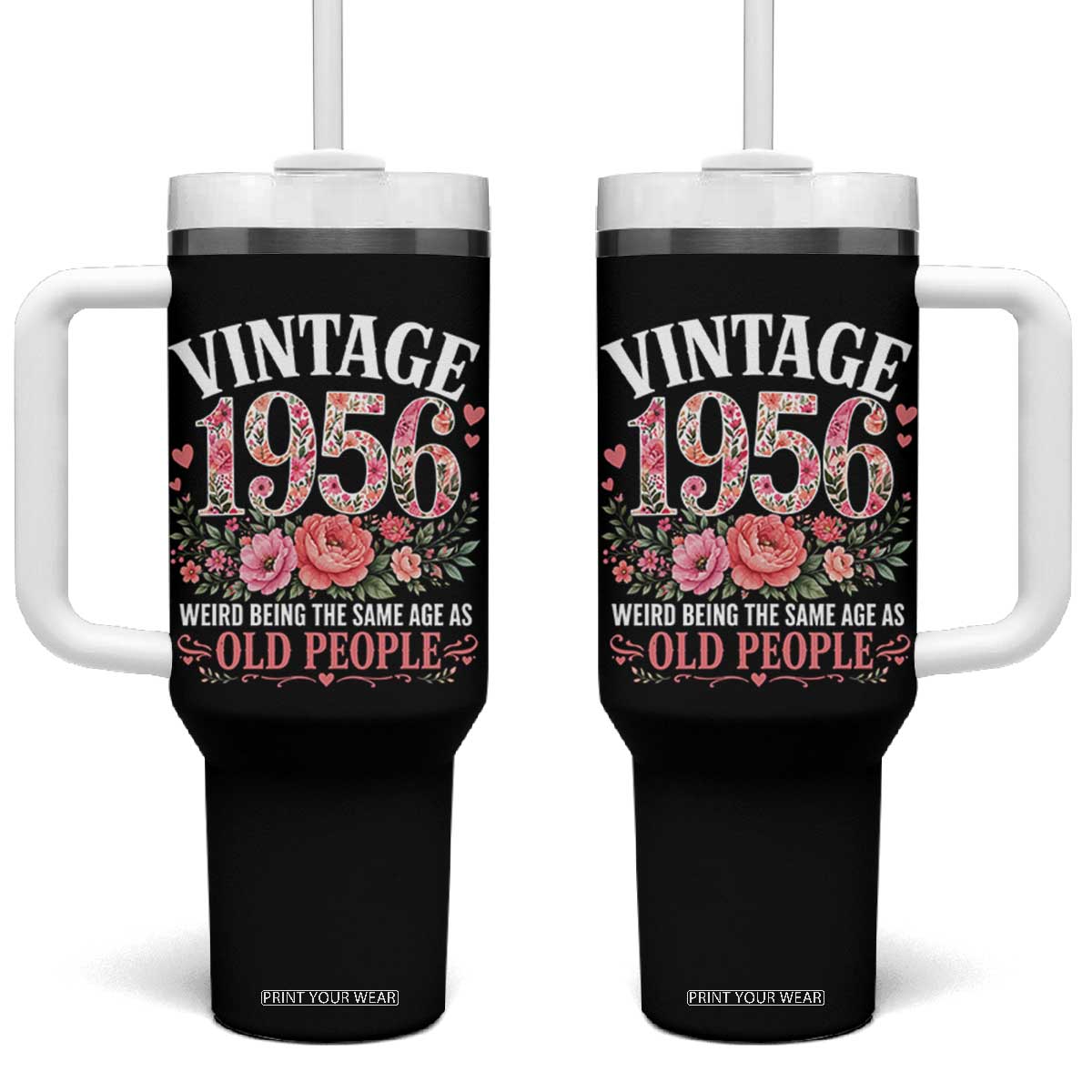 70th Birthday Gifts For Her Tumbler With Handle Floral 1956 Weird Being The Same Age As Old People TS10 One Size: 40 oz Black Print Your Wear