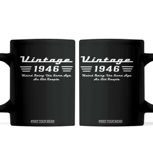 Vintage 80th Birthday Coffee Mug 80yr 1946 Weird Being The Same Age As Old People TS10 Black Print Your Wear