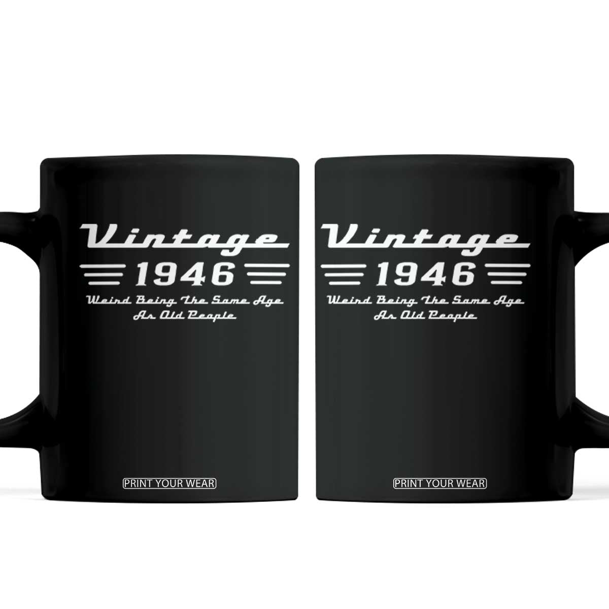 Vintage 80th Birthday Coffee Mug 80yr 1946 Weird Being The Same Age As Old People TS10 Black Print Your Wear