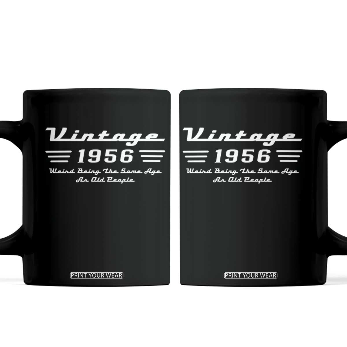 Vintage 70th Birthday Coffee Mug 70yr 1956 Weird Being The Same Age As Old People TS10 Black Print Your Wear
