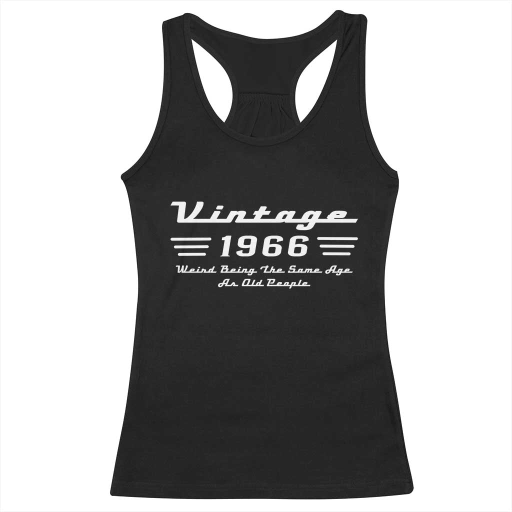 Vintage 60th Birthday Racerback Tank Top 60yr 1966 Weird Being The Same Age As Old People TS10 Black Print Your Wear