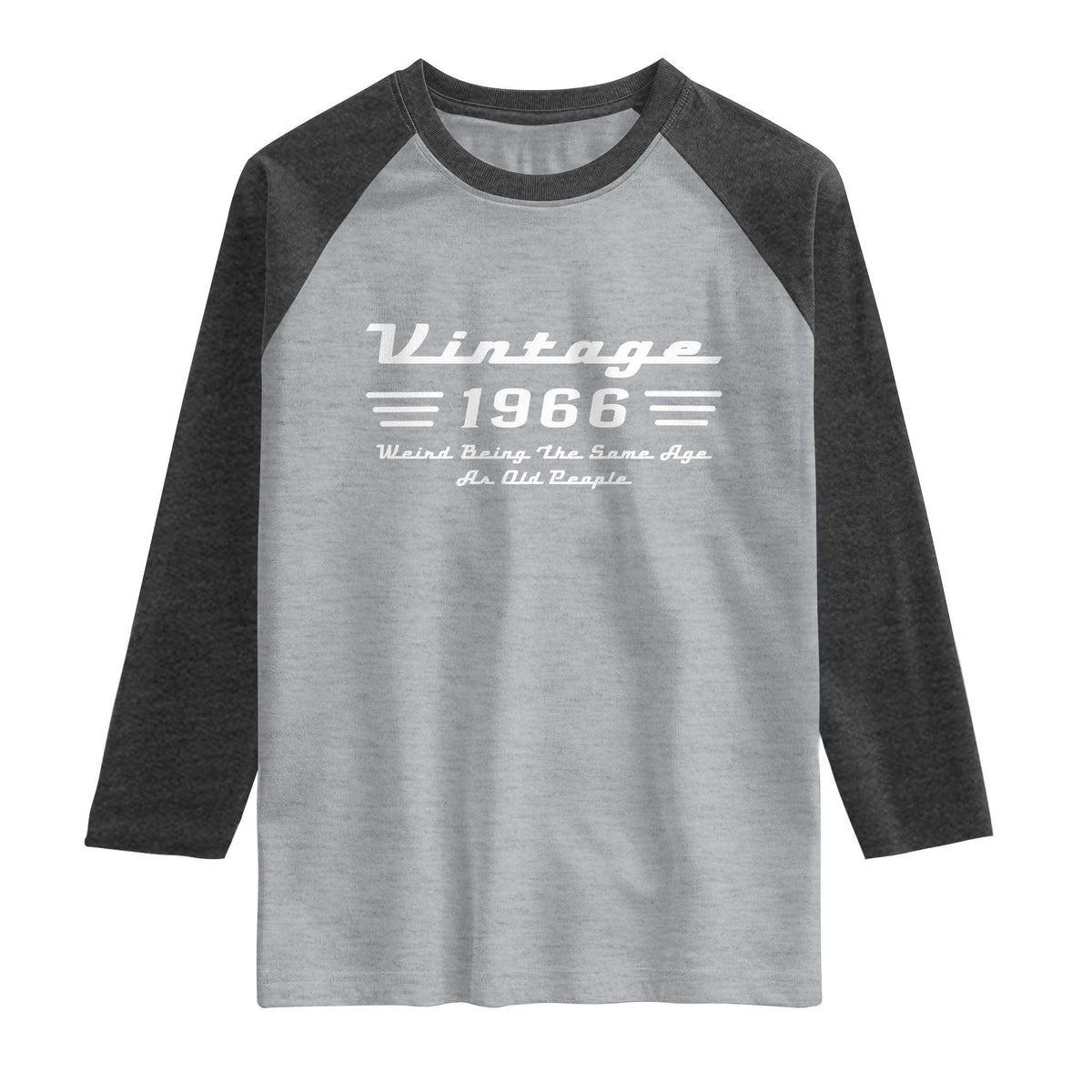 Vintage 60th Birthday Raglan Shirt 60yr 1966 Weird Being The Same Age As Old People TS10 Heather Gray Heather Charcoal Print Your Wear