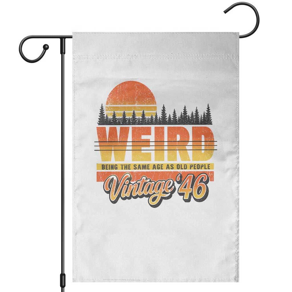 Funny 80th Birthday Garden Flag Retro 1946 Weird Being The Same Age As Old People TS10 White Print Your Wear