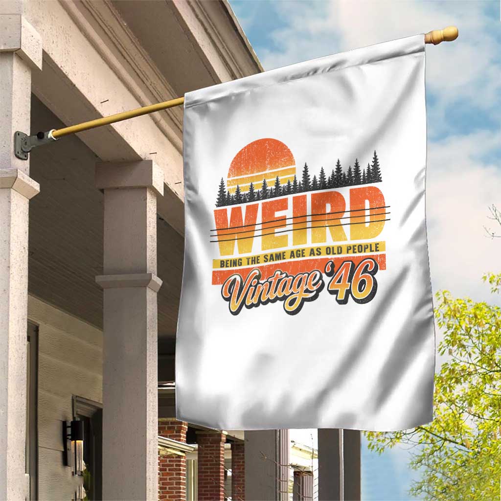 Funny 80th Birthday Garden Flag Retro 1946 Weird Being The Same Age As Old People TS10 Print Your Wear