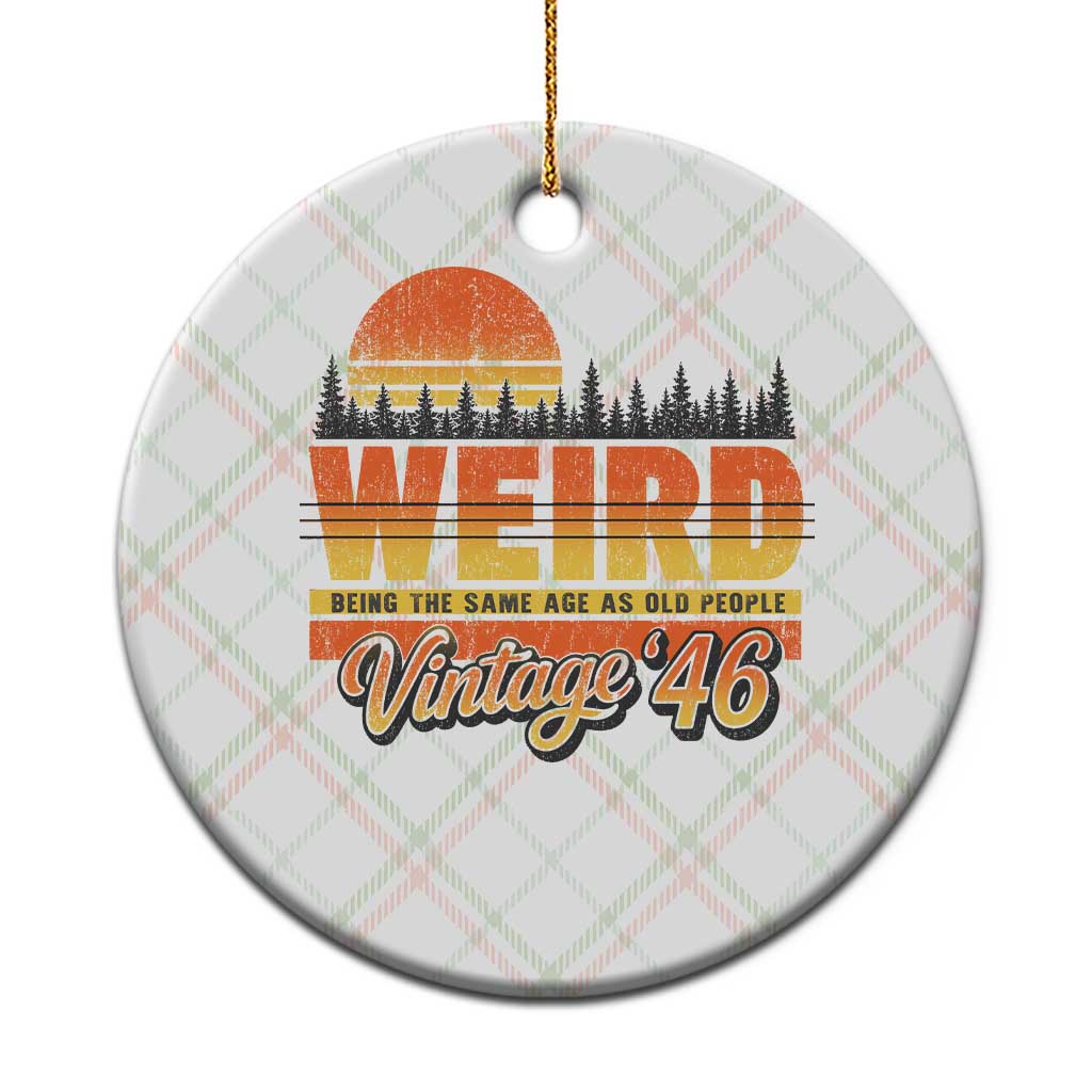 Funny 80th Birthday Ceramic Ornament Retro 1946 Weird Being The Same Age As Old People TS10 1pc Christmas Plaid Print Your Wear