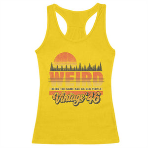 Funny 80th Birthday Racerback Tank Top Retro 1946 Weird Being The Same Age As Old People TS10 Daisy Print Your Wear