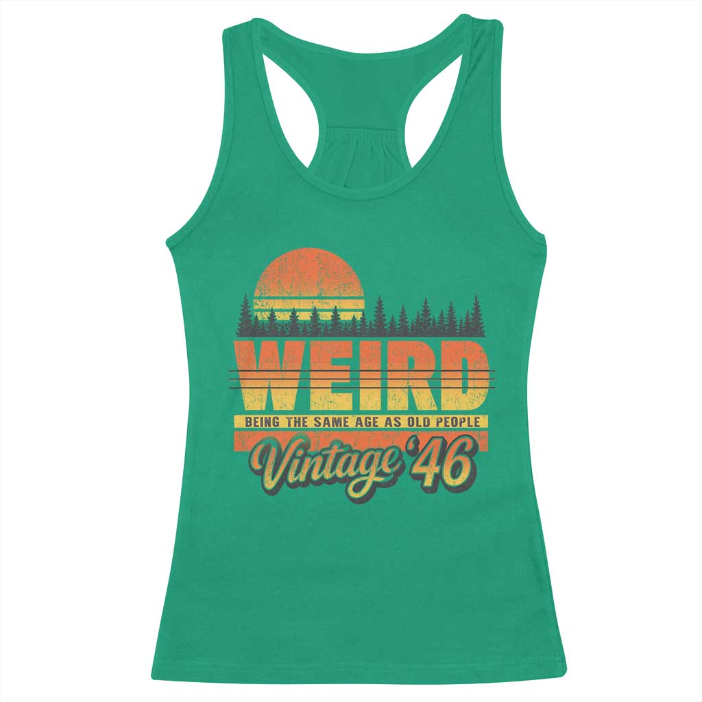 Funny 80th Birthday Racerback Tank Top Retro 1946 Weird Being The Same Age As Old People TS10 Irish Green Print Your Wear