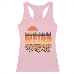 Funny 80th Birthday Racerback Tank Top Retro 1946 Weird Being The Same Age As Old People TS10 Light Pink Print Your Wear