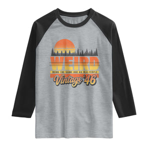 Funny 80th Birthday Raglan Shirt Retro 1946 Weird Being The Same Age As Old People TS10 Heather Gray Black Print Your Wear