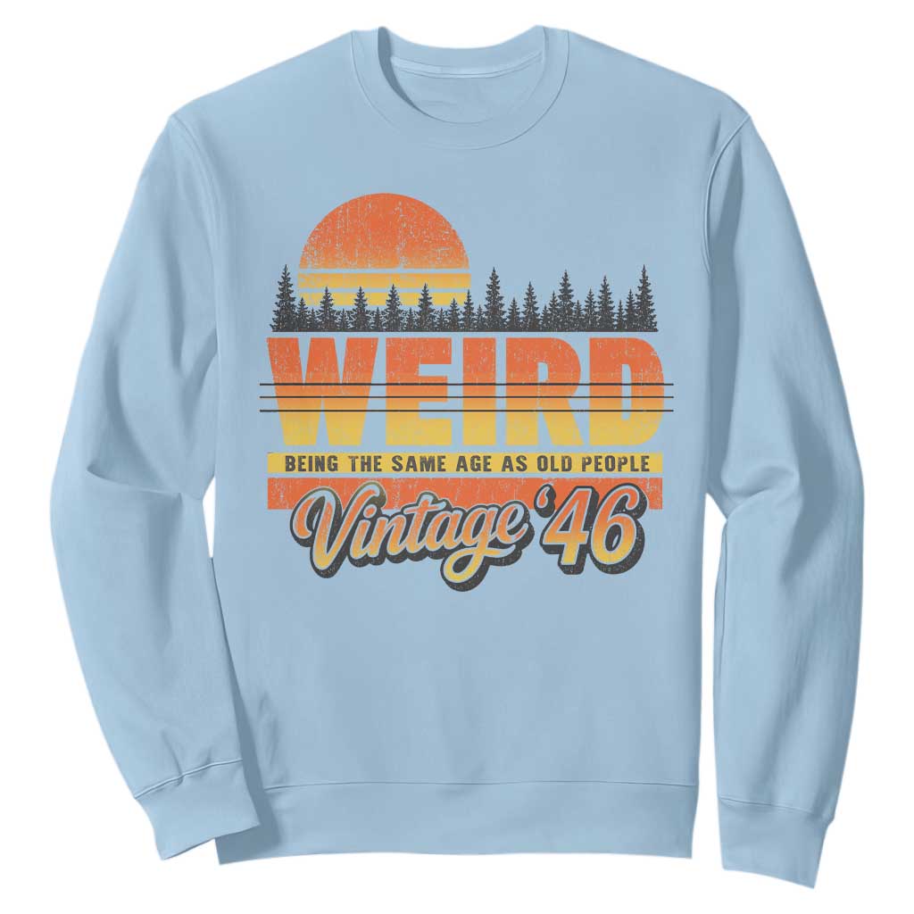 Funny 80th Birthday Sweatshirt Retro 1946 Weird Being The Same Age As Old People TS10 Light Blue Print Your Wear