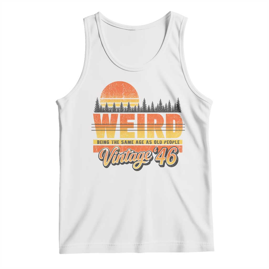 Funny 80th Birthday Tank Top Retro 1946 Weird Being The Same Age As Old People TS10 White Print Your Wear