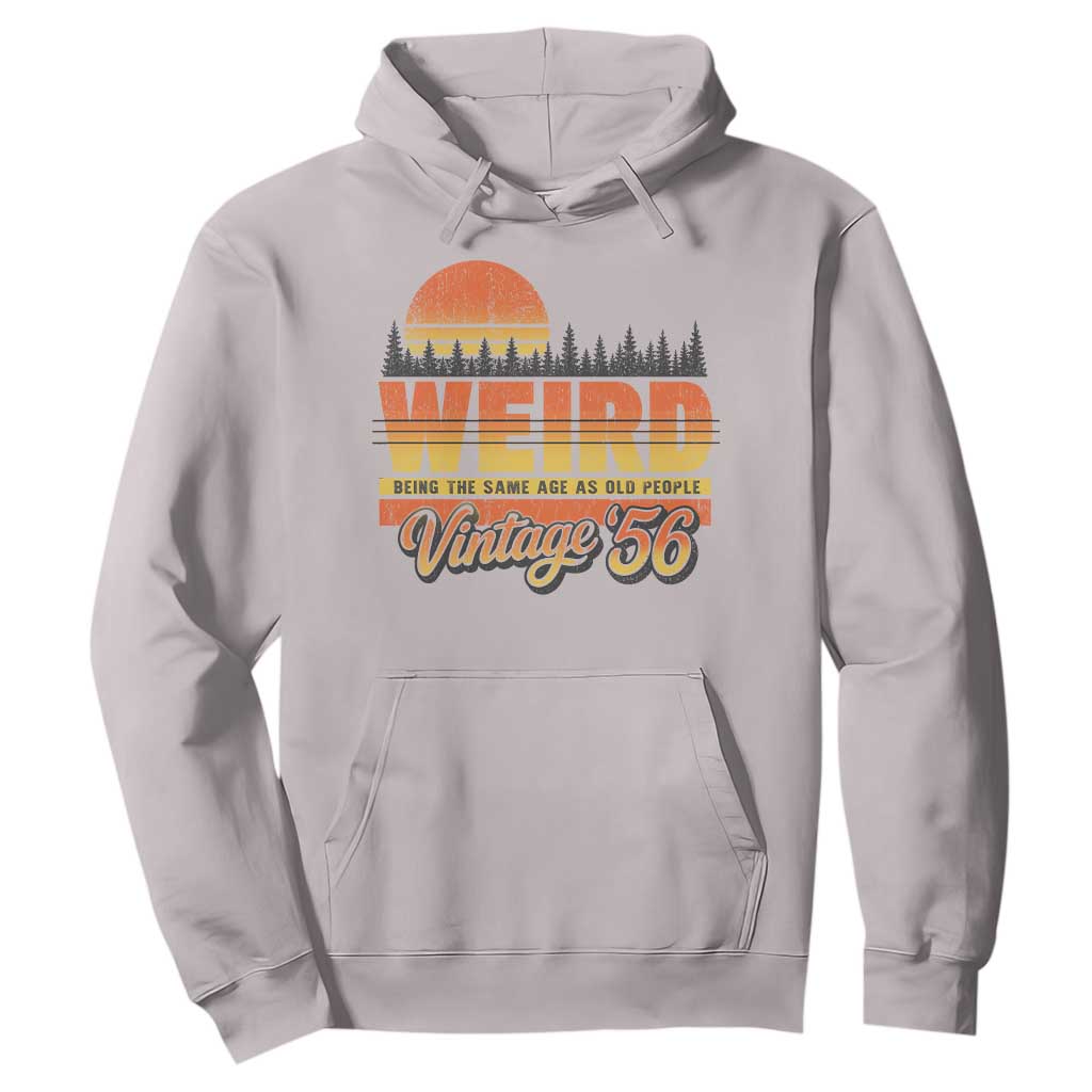 Funny 70th Birthday Hoodie Retro 1956 Weird Being The Same Age As Old People TS10 Ice Gray Print Your Wear