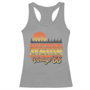 Funny 60th Birthday Racerback Tank Top Retro 1966 Weird Being The Same Age As Old People TS10 Sport Gray Print Your Wear