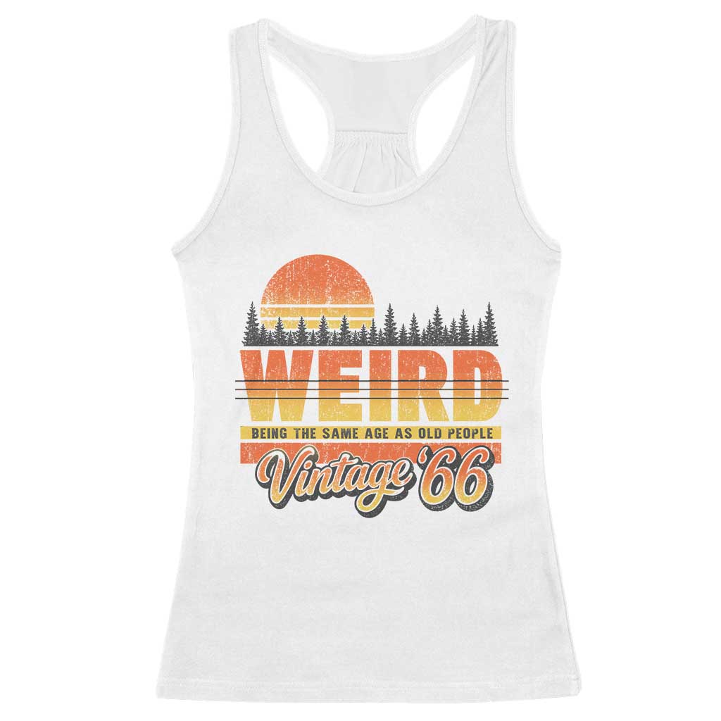 Funny 60th Birthday Racerback Tank Top Retro 1966 Weird Being The Same Age As Old People TS10 White Print Your Wear