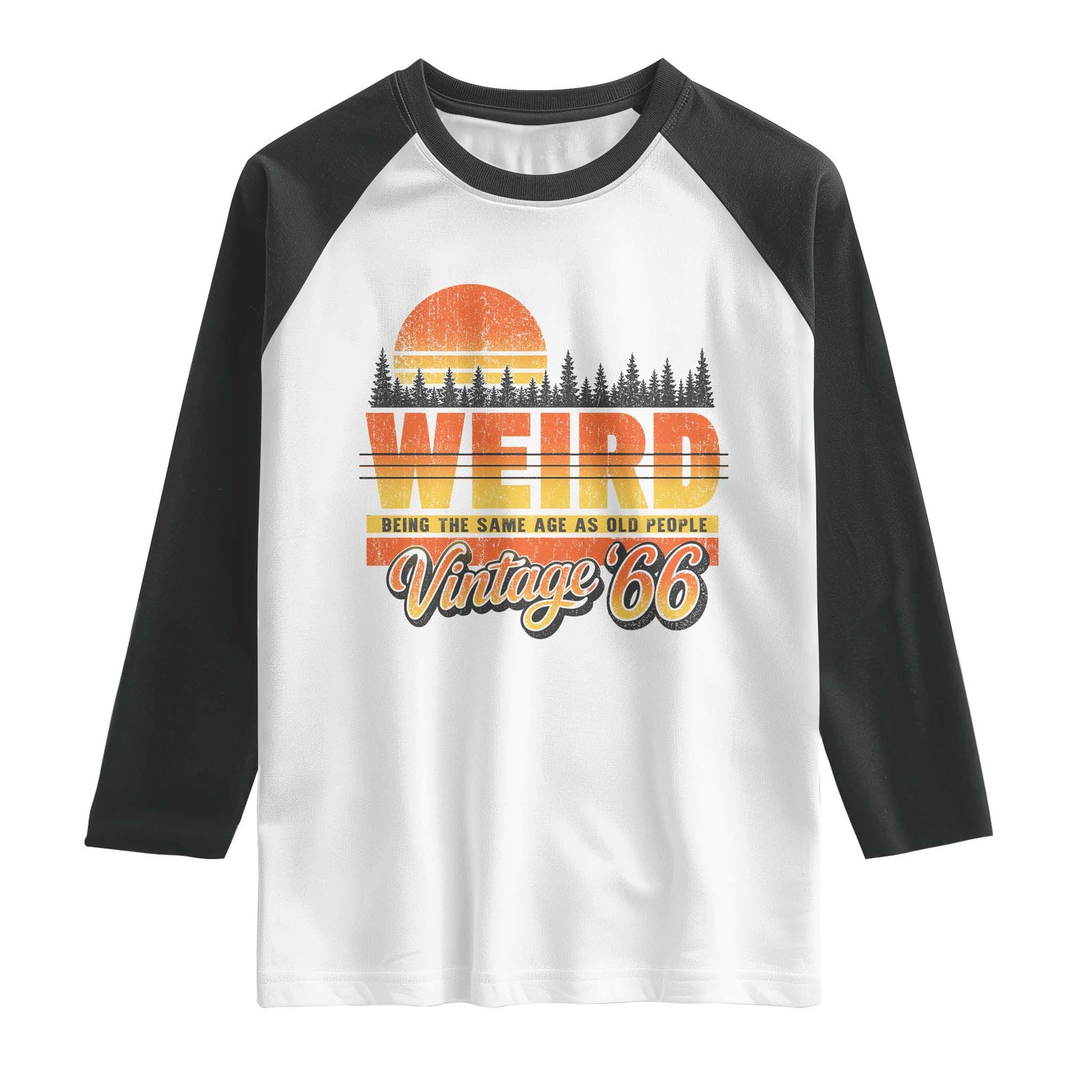 Funny 60th Birthday Raglan Shirt Retro 1966 Weird Being The Same Age As Old People TS10 White Black Print Your Wear
