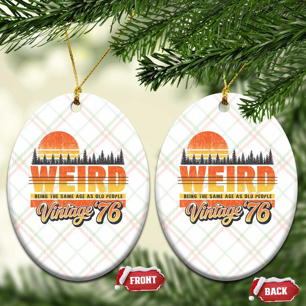 Funny 50th Birthday Ceramic Ornament Retro 1976 Weird Being The Same Age As Old People TS10 Print Your Wear