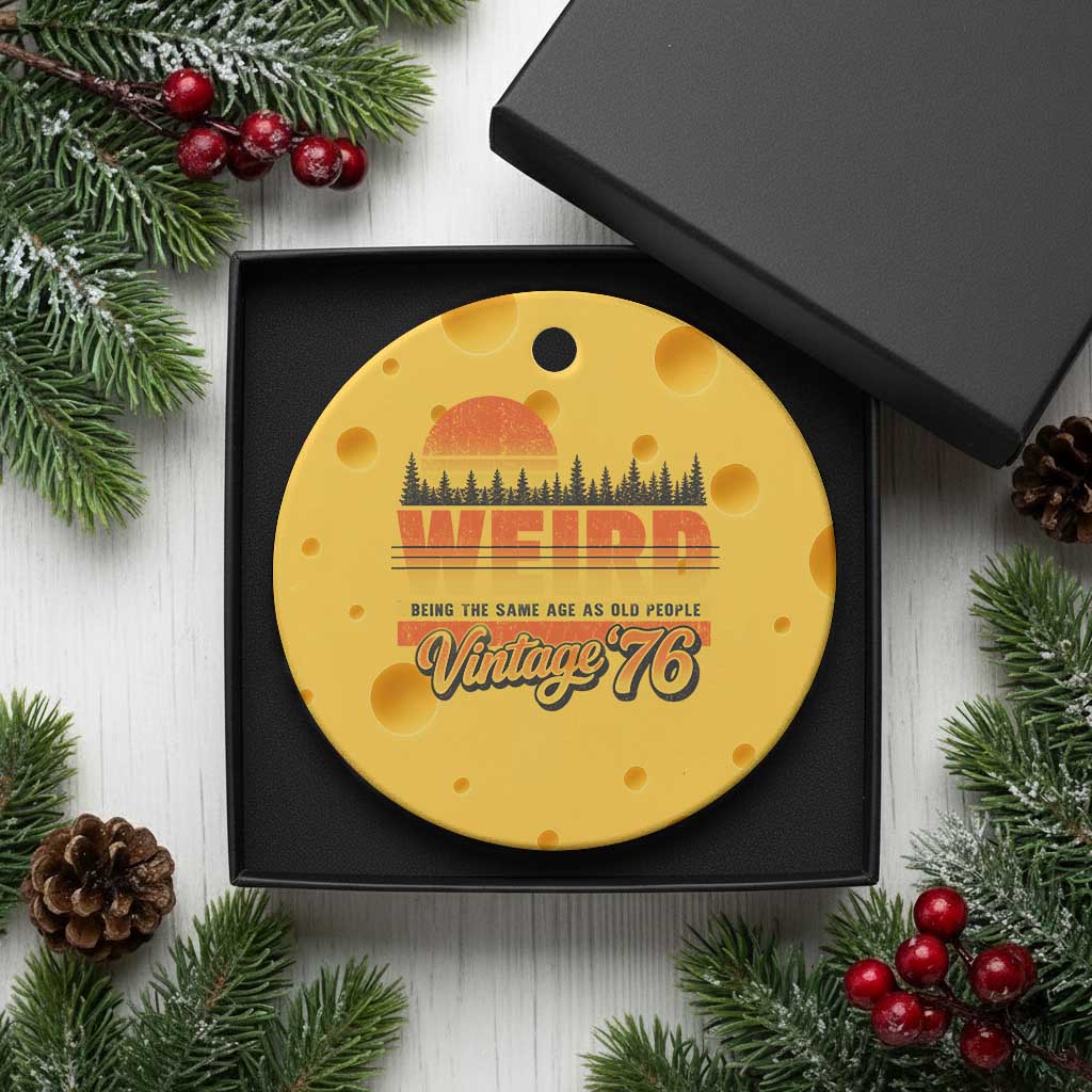 Funny 50th Birthday Ceramic Ornament Retro 1976 Weird Being The Same Age As Old People TS10 1pc Yellow Cheese Print Your Wear