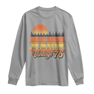 Funny 50th Birthday Long Sleeve Shirt Retro 1976 Weird Being The Same Age As Old People TS10 Sport Gray Print Your Wear