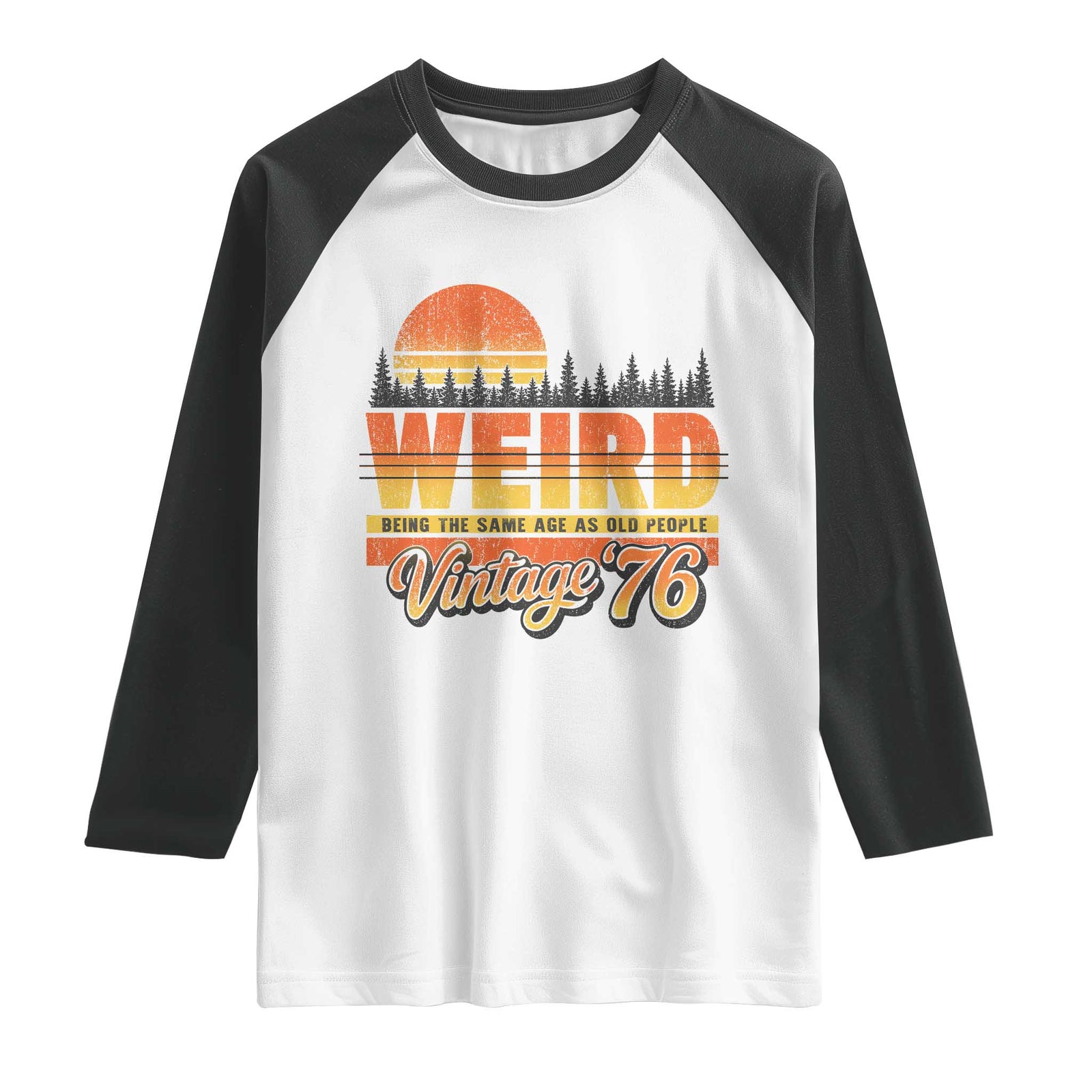 Funny 50th Birthday Raglan Shirt Retro 1976 Weird Being The Same Age As Old People TS10 White Black Print Your Wear