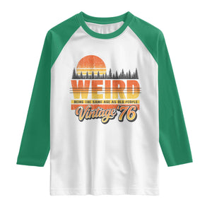 Funny 50th Birthday Raglan Shirt Retro 1976 Weird Being The Same Age As Old People TS10 White Kelly Green Print Your Wear