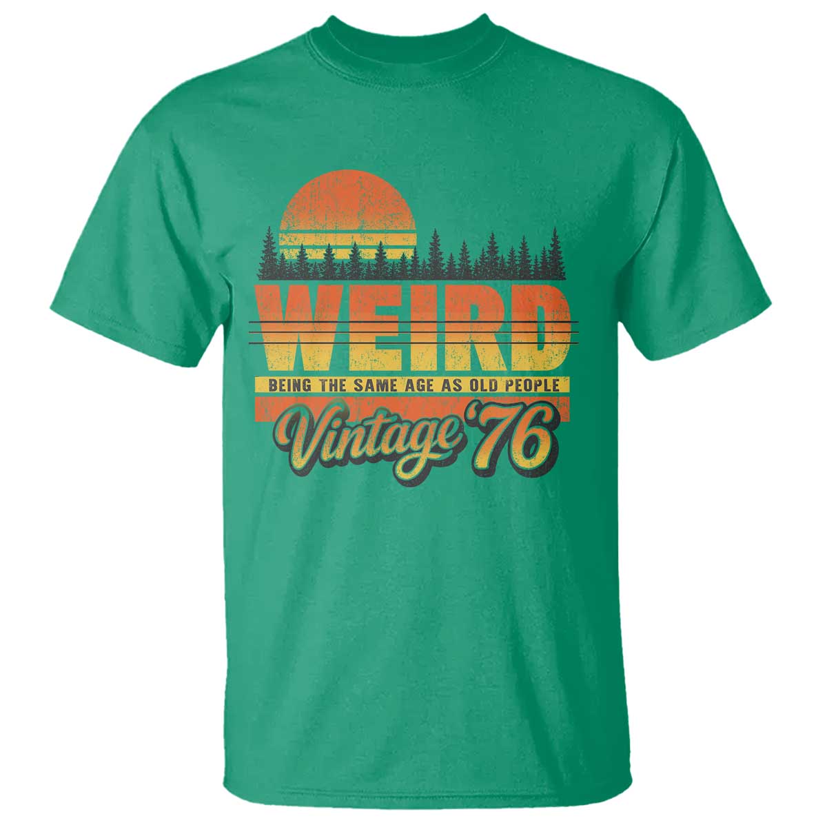 Funny 50th Birthday T Shirt Retro 1976 Weird Being The Same Age As Old People TS10 Irish Green Print Your Wear