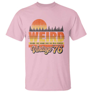 Funny 50th Birthday T Shirt Retro 1976 Weird Being The Same Age As Old People TS10 Light Pink Print Your Wear