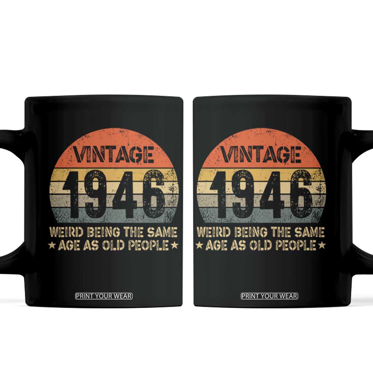 80th Birthday Coffee Mug Retro 1946 Weird Being The Same Age As Old People TS10 Black Print Your Wear