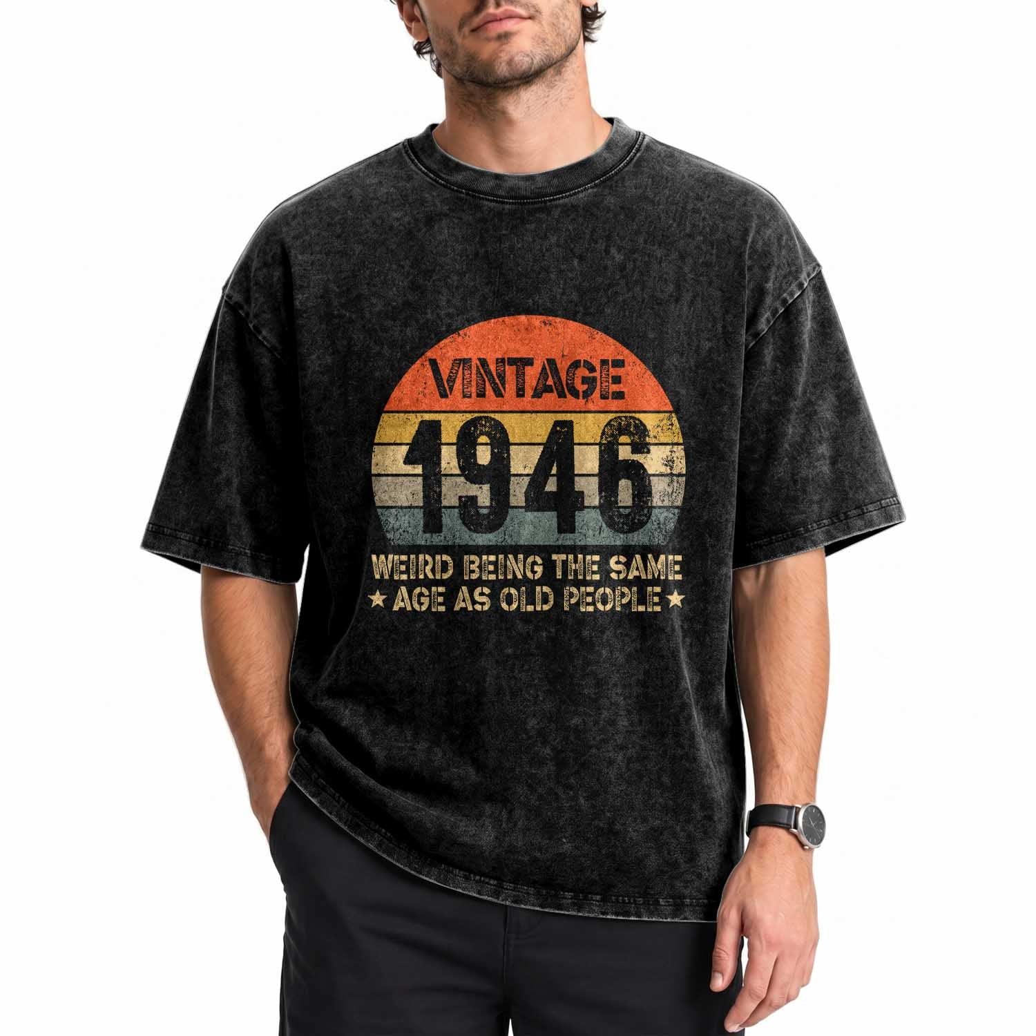80th Birthday Washed Cotton T-Shirt Retro 1946 Weird Being The Same Age As Old People