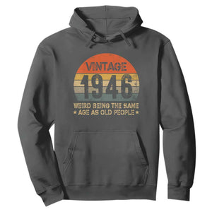 80th Birthday Hoodie Retro 1946 Weird Being The Same Age As Old People TS10 Dark Heather Print Your Wear