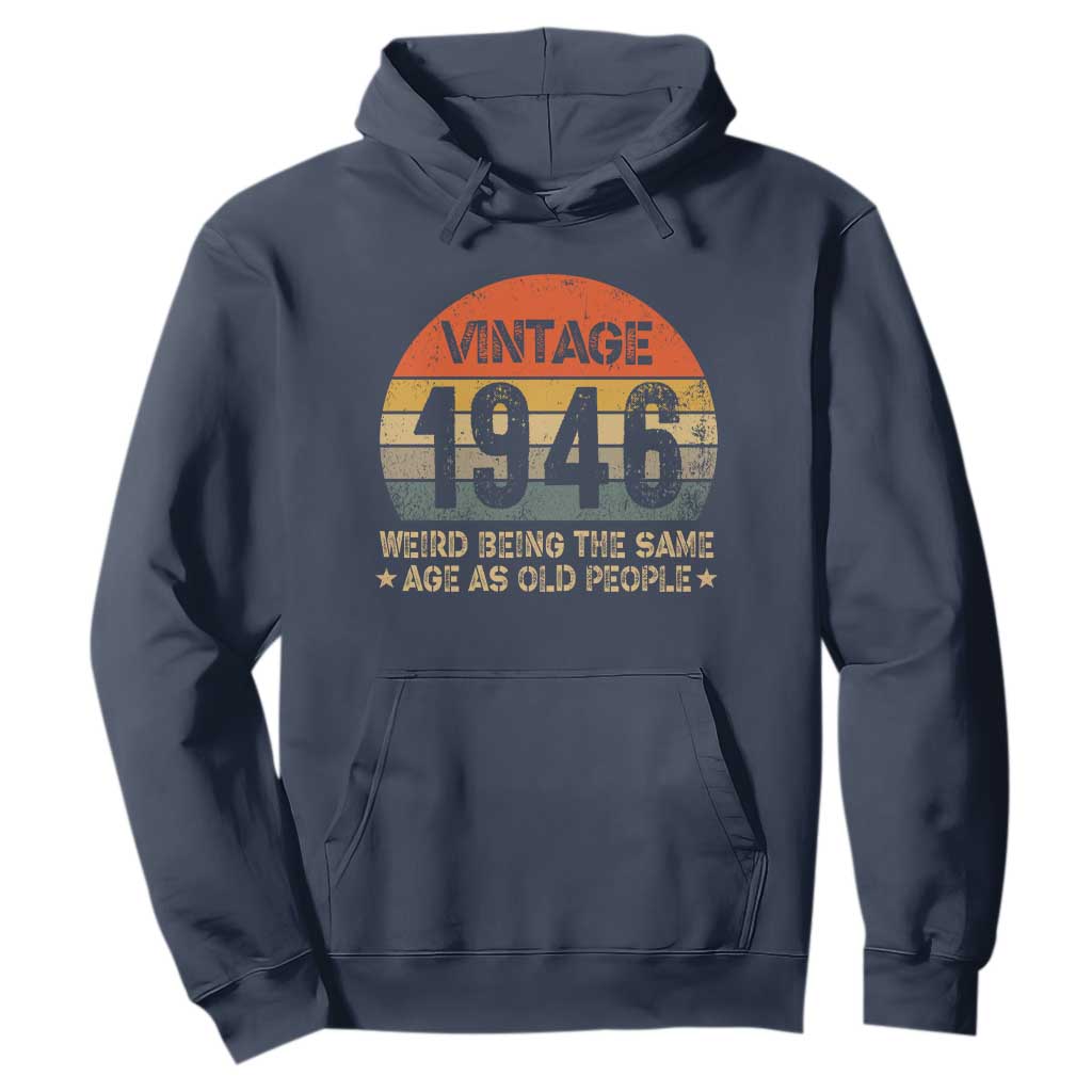 80th Birthday Hoodie Retro 1946 Weird Being The Same Age As Old People TS10 Navy Print Your Wear