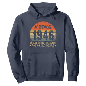 80th Birthday Hoodie Retro 1946 Weird Being The Same Age As Old People TS10 Navy Print Your Wear
