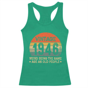 80th Birthday Racerback Tank Top Retro 1946 Weird Being The Same Age As Old People TS10 Irish Green Print Your Wear
