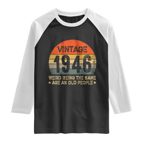 80th Birthday Raglan Shirt Retro 1946 Weird Being The Same Age As Old People TS10 Black White Print Your Wear