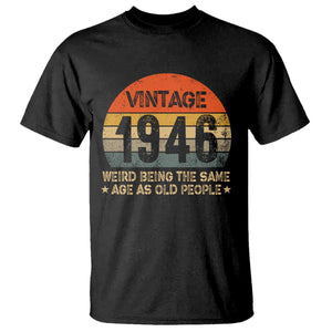 80th Birthday T Shirt Retro 1946 Weird Being The Same Age As Old People TS10 Black Print Your Wear