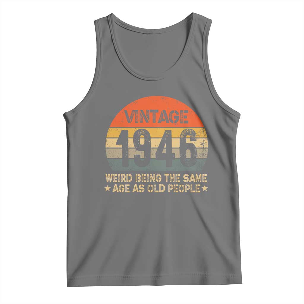 80th Birthday Tank Top Retro 1946 Weird Being The Same Age As Old People TS10 Black Heather Print Your Wear