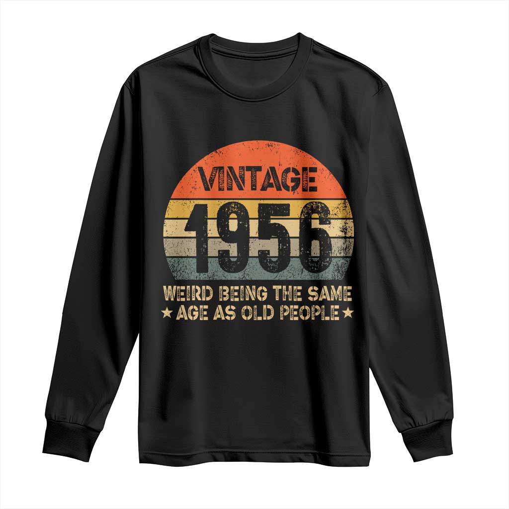 70th Birthday Long Sleeve Shirt Retro 1956 Weird Being The Same Age As Old People TS10 Black Print Your Wear