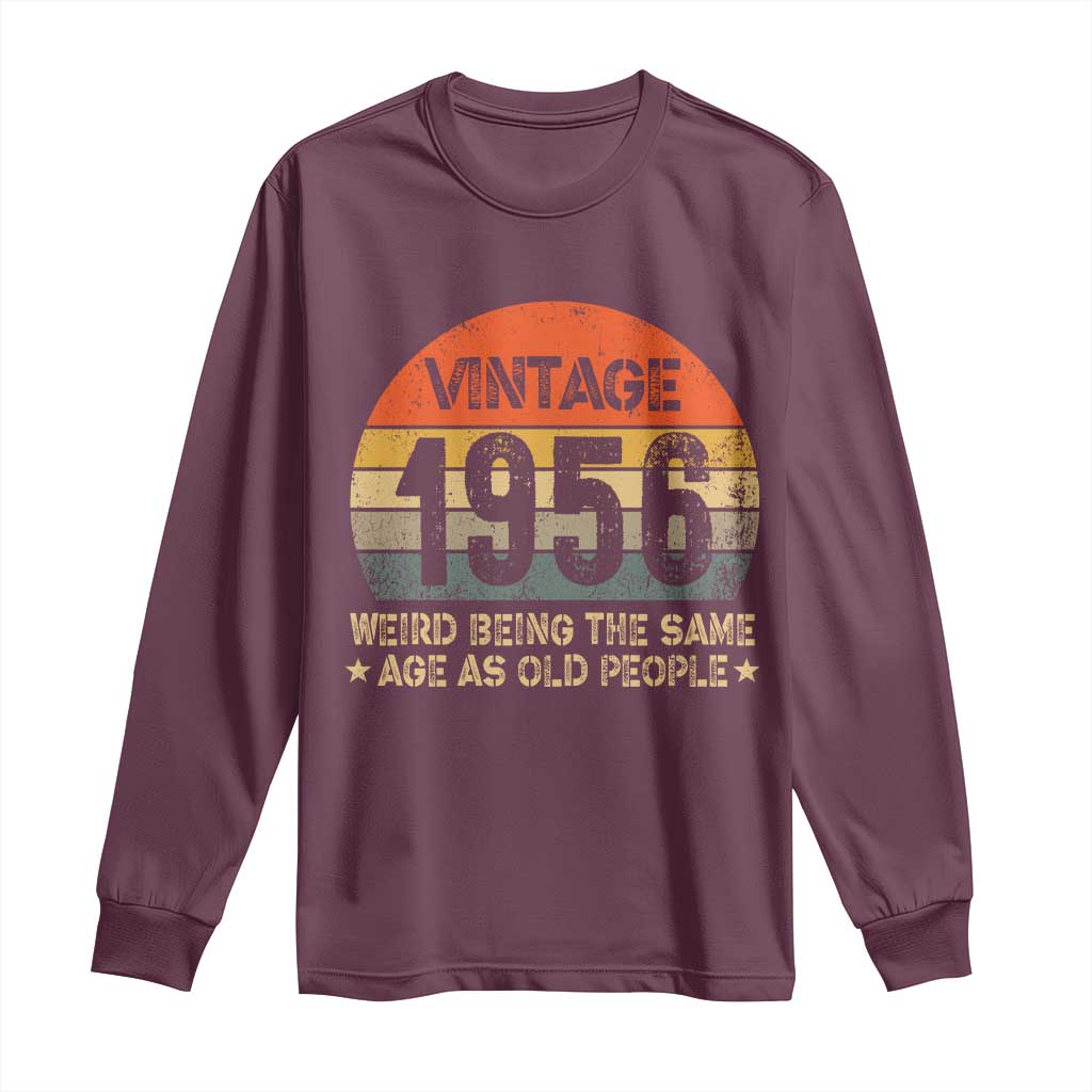 70th Birthday Long Sleeve Shirt Retro 1956 Weird Being The Same Age As Old People TS10 Maroon Print Your Wear