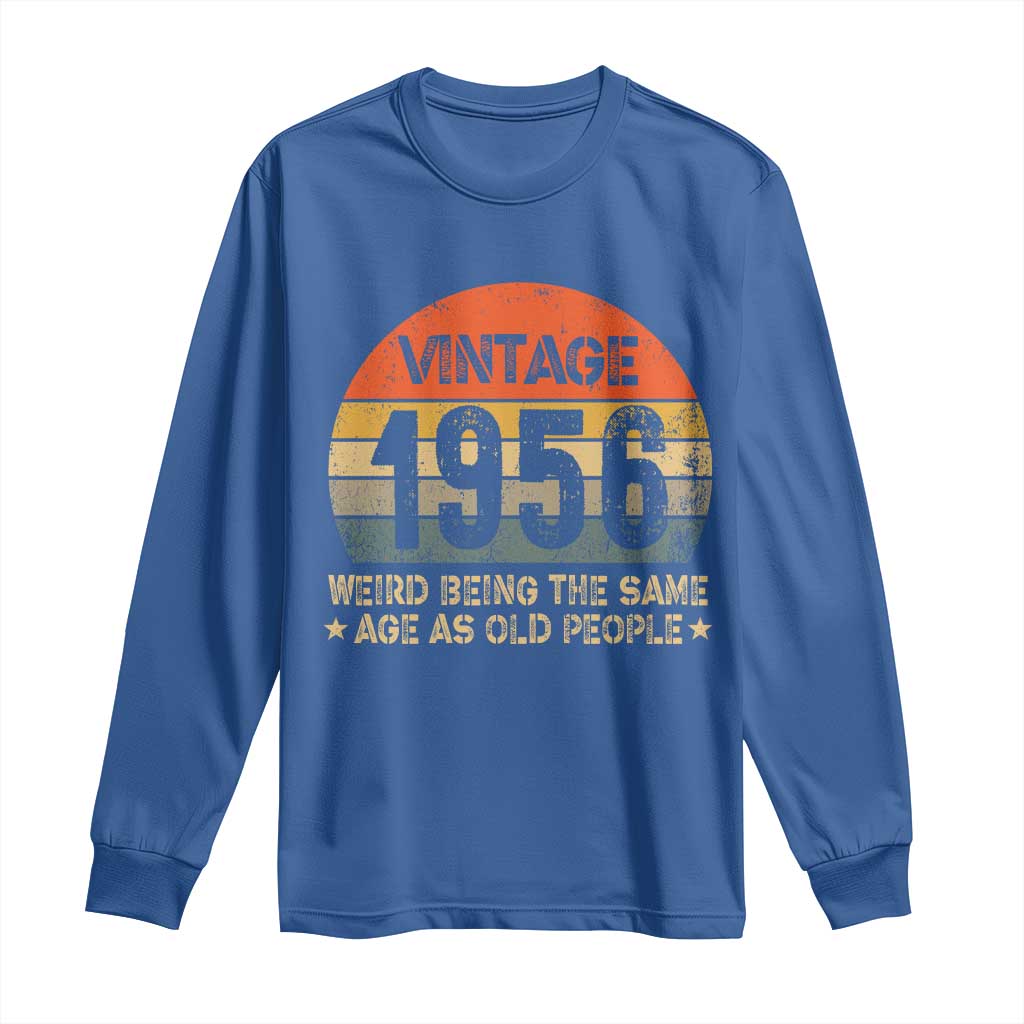 70th Birthday Long Sleeve Shirt Retro 1956 Weird Being The Same Age As Old People TS10 Royal Blue Print Your Wear